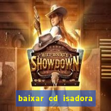 baixar cd isadora pompeo as melhores